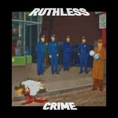 PREMIERE | RUTHLESS - CRIME [Free Download]