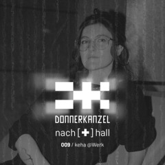nach[✚]hall 009 - keha @Werk