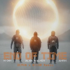 K-391, Alan Walker & Ahrix - End of Time (DEMON x BCCHR Remix) [READ DESCRIPTION!]