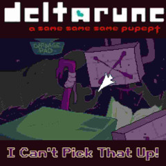 I Can't Pick That Up - deltarune a same same same pupept