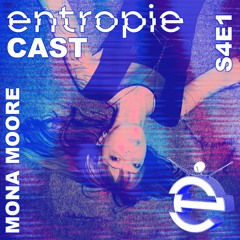 entropieCast S4E1 Mona Moore