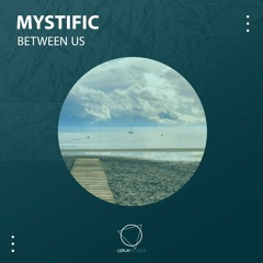 Mystific - Between Us (Original Mix) (LIZPLAY RECORDS)