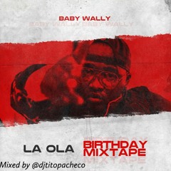 Baby Wally Bday Mixtape - Mixed By @TitoPacheco