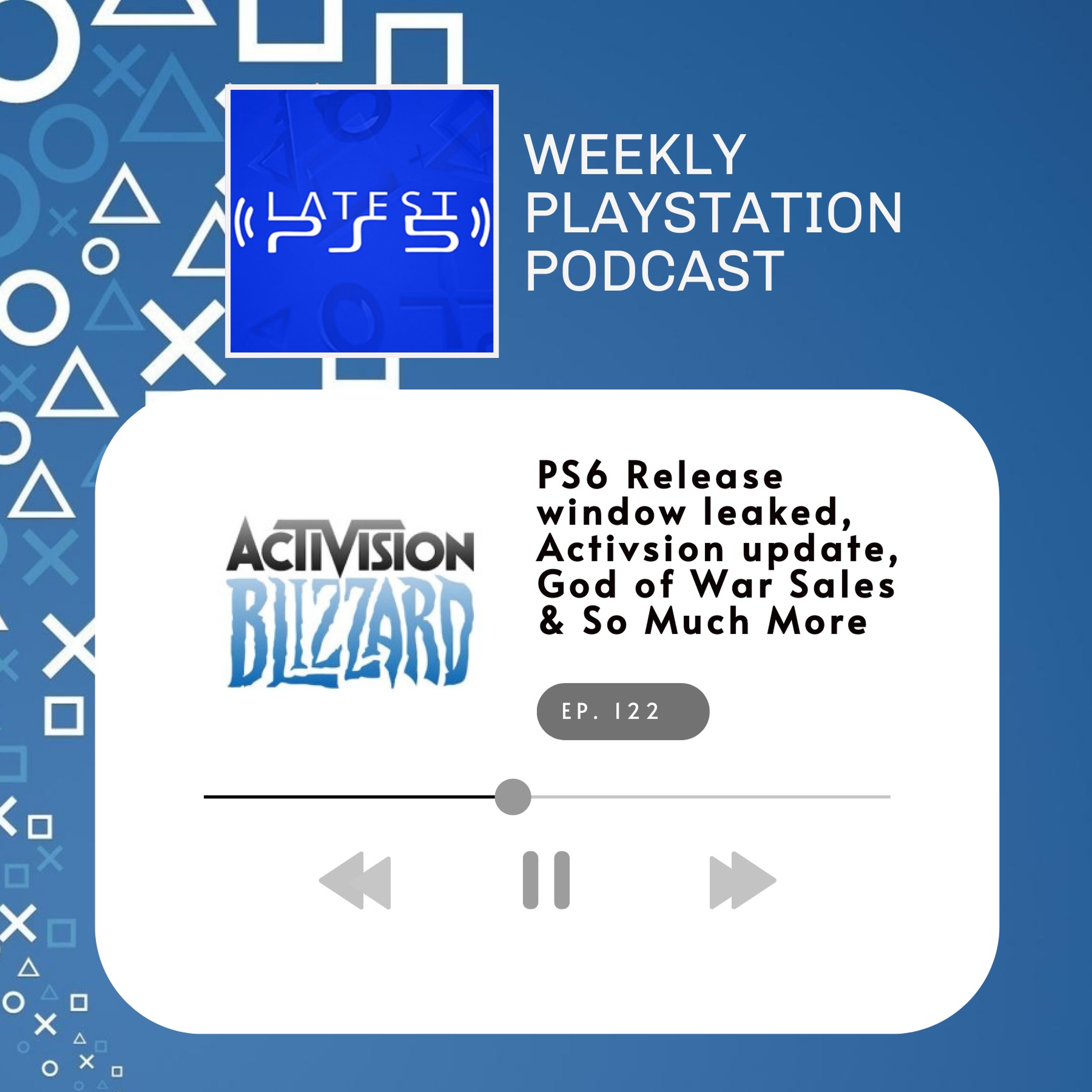 PS6 Release Window, Activision Update, God of War Breaks Records & More - episode 122 episode artwork