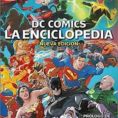 [Read] [PDF] Book DC Comics La Enciclopedia Nueva Edición (The DC Comics Encyclopedia New Editi