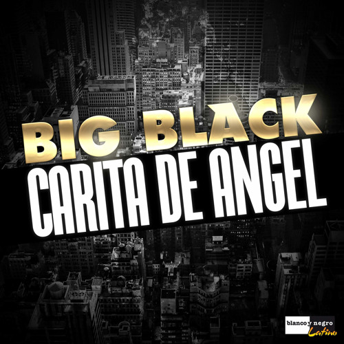 Stream Big Black Listen to Carita de ngel playlist online for