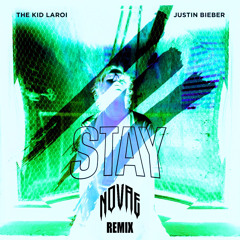 THE KID LAROI - STAY ft. Justin Bieber (NOVAE REMIX)