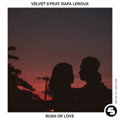 Velvet 8 feat. Rafa Leroux - Rush of Love