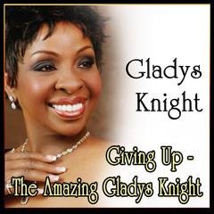 Giving Up - The Amazing Gladys Knight