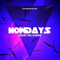 Nowdays - Cekay Pellegrini (Out Now) Plastikdrums Records