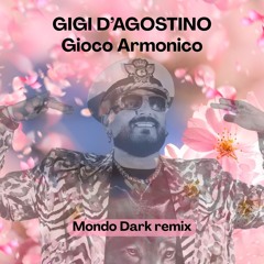 Gigi D'Agostino - Gioco Armonico (Mondo Dark Groove Mix)