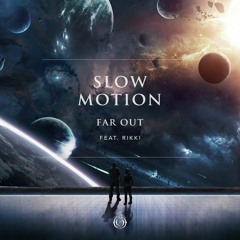 Far Out feat. Rikki - Slow Motion
