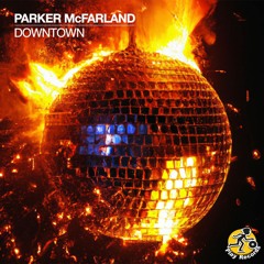 Parker McFarland / Downtown (Original Mix)