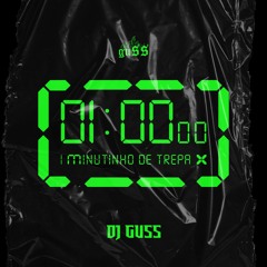 1 MINUTINHO DE TREPA - DJ GUSS