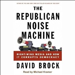 ❤pdf The Republican Noise Machine: Right-Wing Media and How it Corrupts Democracy