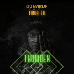 THUNDER - DJ Maruf (the head chef) feat. Thowai Lai