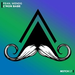 Fean, Wendg - C'mon Babe (Original Mix) [MUSTACHE CREW RECORDS]