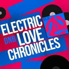 Electric DnB Love Chronicles