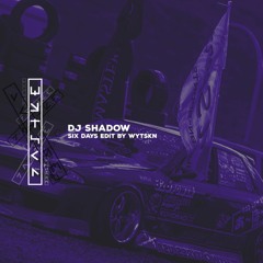 Dj Shadow - Six Days (WYTSKN Edit)