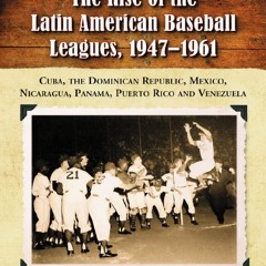 [Book] R.E.A.D Online The Rise of the Latin American Baseball Leagues, 1947-1961: Cuba, the