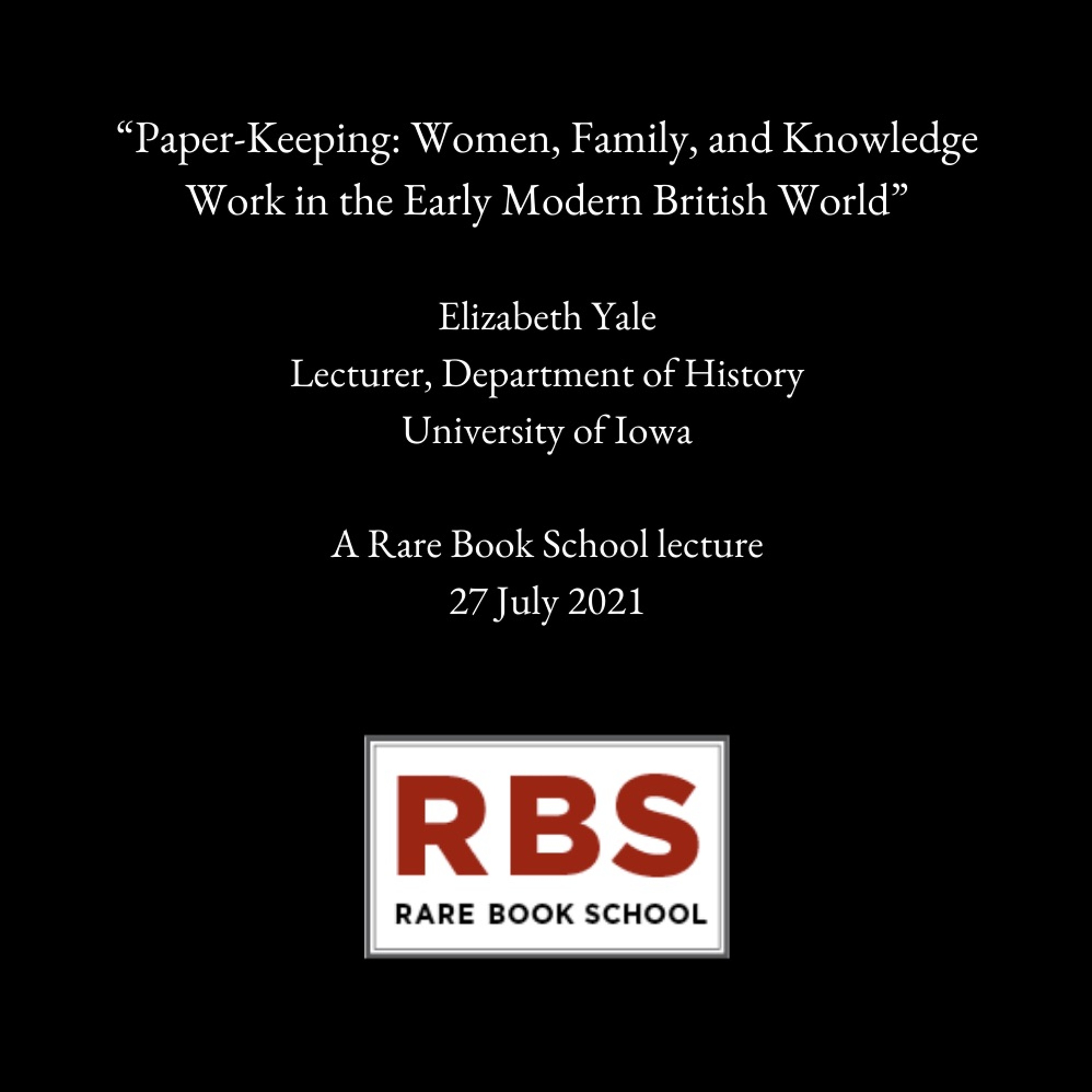 Yale, Elizabeth - ”Paper-Keeping: Women, Family, Knowledge Work...” - 27 July 2021