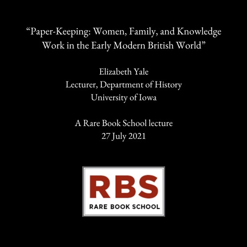 Yale, Elizabeth - "Paper-Keeping: Women, Family, Knowledge Work..." - 27 July 2021