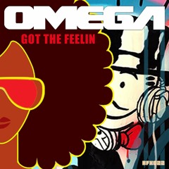 OMEGA - Got The Feelin (Beatport Breaks Top 100 - Out Now!) - LIMITED FREE DOWNLOAD!