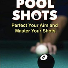 [VIEW] EPUB KINDLE PDF EBOOK AIMING POOL SHOTS: Perfect Your Aim and Master Your Shot