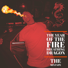 The Year of the Fire Breathing Dragon 24' The Mixtape