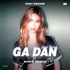 Roxy Dekker - Ga Dan (Mave Remix) [Extended Mix] *Free download*