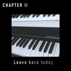 Leave here today
