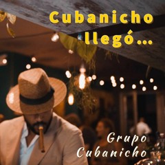 " Cubanicho Llegó " Grupo Cubanicho