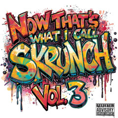 Now That's What I Call Skrunch | Vol. 3 | Mix