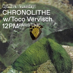 CHRONOLITHE w/ TOCO VERVISCH LYL RADIO 27.02.24