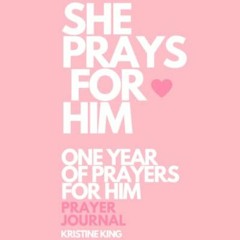 [GET] [EPUB KINDLE PDF EBOOK] She Prays For Him - One Year Of Prayers For Him Prayer