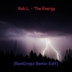 Rob L. - The Energy (RainDropz! Remix Edit)