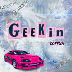 Geekin (Prod.Hypnotized)