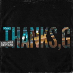 Thanks, G. - Instrumental By GurtyBeats & DJ Grumble