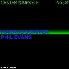 Center Yourself 04 – Markus Sommer & Phil Evans