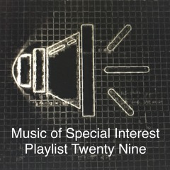 Music of Special Interest Playlist 29