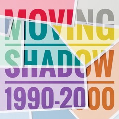 Moving Shadow 1990-2000