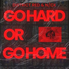 DISTRICT RED VS NCK - GO HARD OR HOME