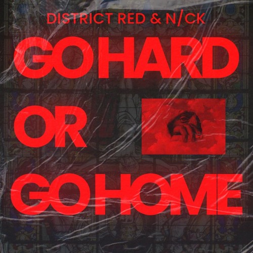 DISTRICT RED VS NCK - GO HARD OR HOME