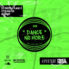 008 - Dance No More (Kano x STIKMATIK)