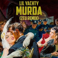 Lil Yachty - Murda (Zeu Remix)