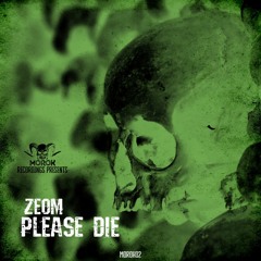 Zeom - Please Die [MRK02] - OUT NOW! (FREE DL)