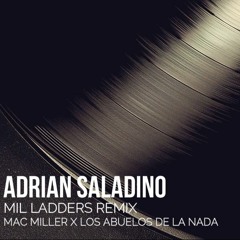 MAC MILLER x LOS ABUELOS DE LA NADA - MIL LADDERS Adrián Saladino (REMIX/MASHUP)