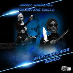 What's Goodie Remix ft. Valentine Dalla