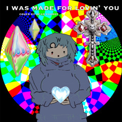 I Was Made For Lovin' You (Kiss Cover)