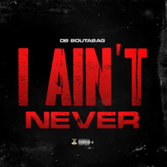 DB.Boutabag - I Ain't Never